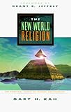 The New World Religion: The Spiritual Roots of Global Government