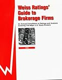 Weiss Ratings' Guide to Brokerage Firms : A Quarterly Compilation of Ratings and Analysis Covering the Major U. S. Stock Brokers, , 1889499544
