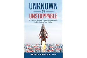 Unknown to Unstoppable: A Commercial Real Estate Broker's Guide to Dominating Your Market