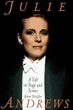 Julie Andrews: A Life on Stage and Screen by 