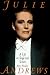 Julie Andrews: A Life on Stage and Screen by 