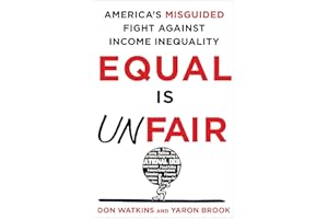Equal Is Unfair: America's Misguided Fight Against Income Inequality