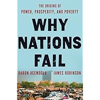 Why Nations Fail: The Origins of Power, Prosperity, and Poverty