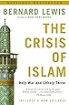 The Crisis of Islam: Holy War and Unholy Terror