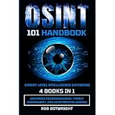 OSINT 101 Handbook: Advanced Reconnaissance, Threat Assessment, And Counterintelligence