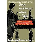 Even the Women Must Fight: Memories of War from North Vietnam
