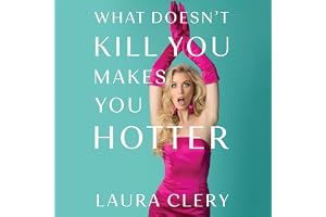 What Doesn't Kill You Makes You Hotter: How I Lost a Husband, Gained a Lawyer, and Found Myself