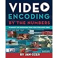Video Encoding by the Numbers: Eliminate the Guesswork from your Streaming Video