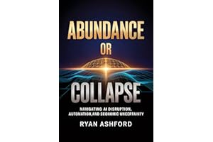 Abundance or Collapse: Navigating AI Disruption, Automation, and Economic Uncertainty