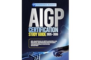 AIGP CERTIFICATION STUDY GUIDE 2025-2026: 500+ Questions, In-Depth Answers, and Practical Governance Frameworks for Responsib
