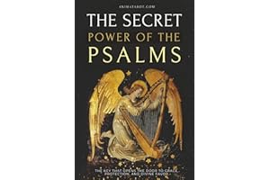 The Secret Power of the Psalms: The key that opens the door to grace, protection, and divine favor.