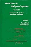 Metal Ions in Biological Systems Vol. 34 : Mercury and Its Effects on Environment and Biology, , 0824798287