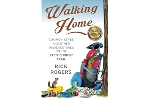 Walking Home: Common Sense and Other Misadventures on the Pacific Crest Trail