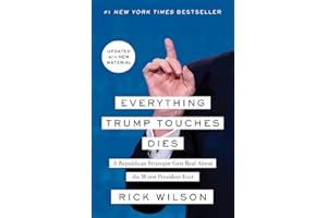 Everything Trump Touches Dies: A Republican Strategist Gets Real About the Worst President Ever