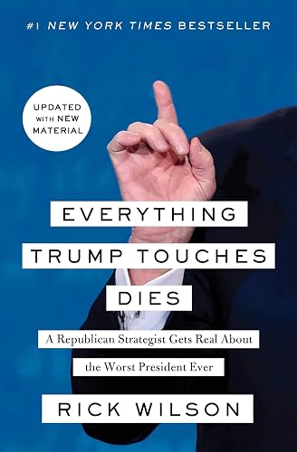 Download Everything Trump Touches Dies: A Republican Strategist Gets Real About the Worst President Ever PDF