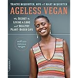Ageless Vegan: The Secret to Living a Long and Healthy Plant-Based Life