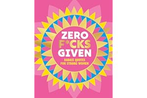 Zero F*cks Given: Badass Quotes for Strong Women (Little Books of Lifestyle, Reference & Pop Culture)