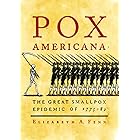 Pox Americana: The Great Smallpox Epidemic of 1775-82