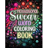 Motivational Swear Word Coloring Book: Funny Swearing Coloring Pages For Stress Relief | Positive & Good Vibes Inspirational Quotes Easy for Adults | ... | Inappropriate Gift for Birthday & Christmas