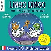 Lingo Dingo and the Italian astronaut: Enjoy learning Italian for kids: fun italian for kids book. Teach children Italian easy, Italian childrens ... the Story-powered language learning method)