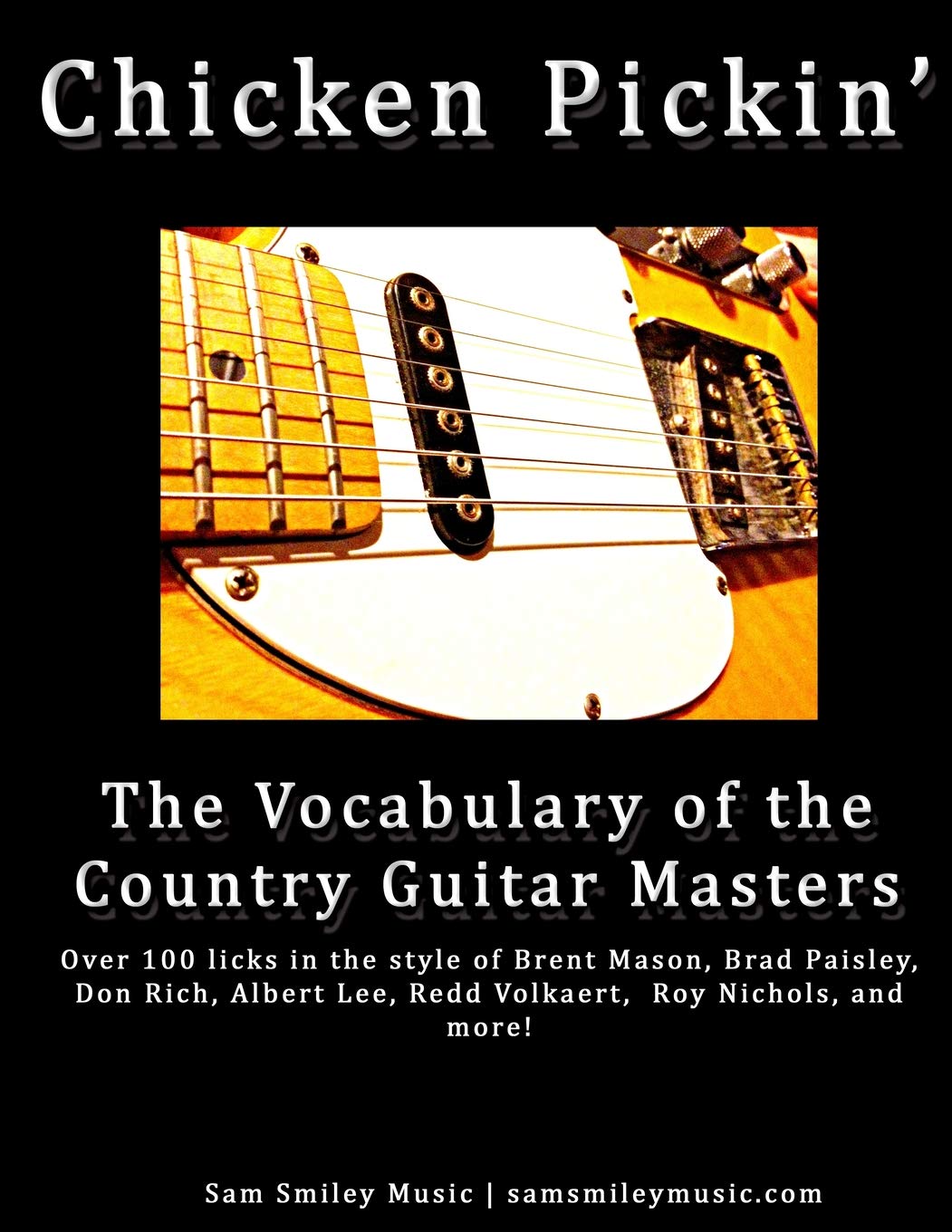 Chicken Pickin The Vocabulary Of The Country Guitar Masters Smiley Mr Sam 9781499579130 Amazon Com Books