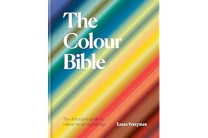 The Colour Bible: The definitive guide to colour in art and design