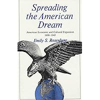 Spreading the American Dream: American Economic and Cultural Expansion, 1890-1945 (American Century)
