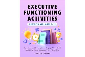 Executive Functioning Activities: Exercises and Strategies to Engage Your Child and Help Them Organize Their Thoughts