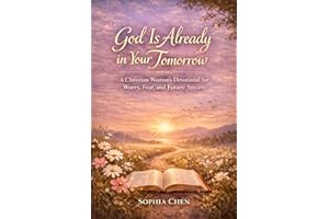 God Is Already in Your Tomorrow: A Christian Woman's Devotional for Worry, Fear, and Future Anxiety (Glow in the Waiting Devo