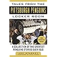 Tales from the Pittsburgh Penguins Locker Room: A Collection of the Greatest Penguins Stories Ever Told (Tales from the Team)
