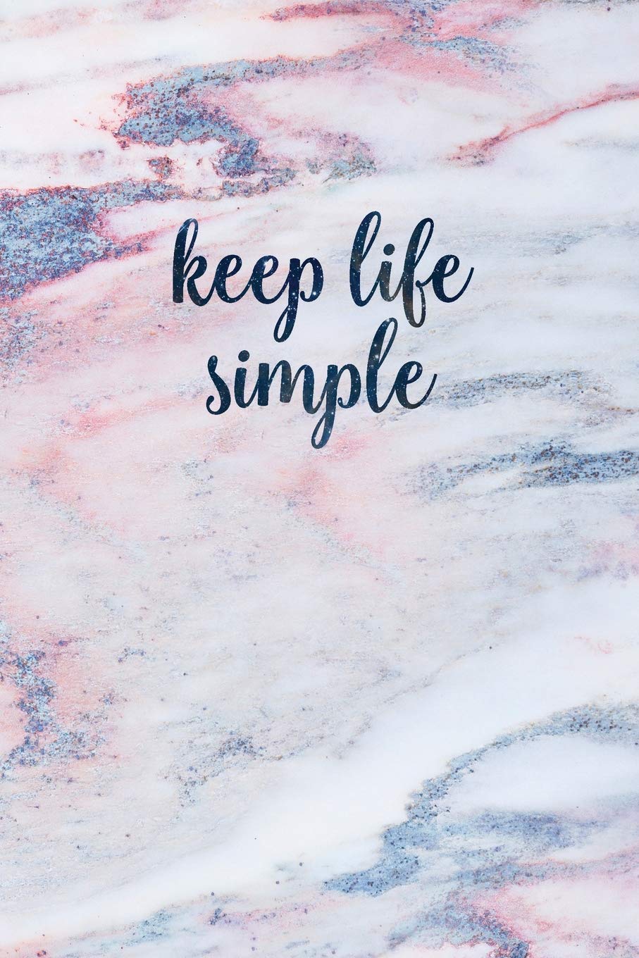 Simple Is Beautiful Quotes Keep Life Simple: Blank Inspirational Quote Notebook - Quotes On Each Page ( Beautiful Marble Notebooks For Women & Girls): Hand, Notes By:  9781794183353: Books - Amazon