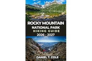 ROCKY MOUNTAIN NATIONAL PARK HIKING GUIDE 2026 – 2027: A Complete Trail Guide to Alpine Lakes, High Peaks, Scenic Valleys, an