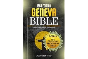 Geneva Bible 1560 Edition (Annotated): Modern English Collection with Annotations. Bonus Complete Ethiopian Apocrypha
