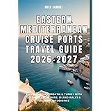 Eastern Mediterranean Cruise Ports Travel Guide 2026–2027: Explore Greece, Croatia & Turkey with DIY Shore Excursions, Island Walks & Cultural Discoveries (European Travel books & Christmas Guides)