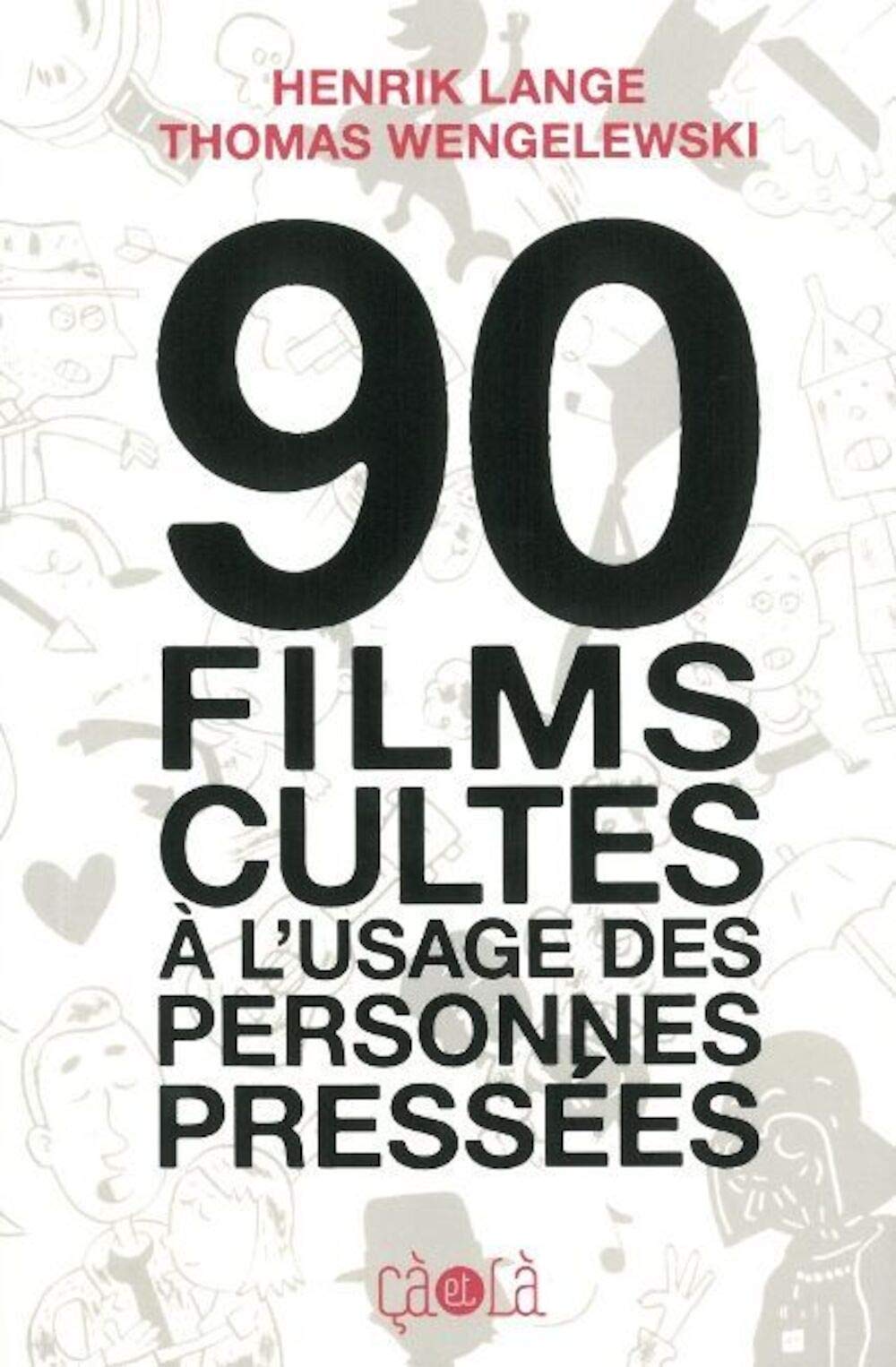 voir fiche du album 90 films cultes à l'usage des personnes pressées