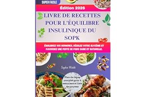 LIVRE DE RECETTES POUR L'ÉQUILIBRE INSULINIQUE DU SOPK: Équilibrez vos hormones, régulez votre glycémie et favorisez une pert