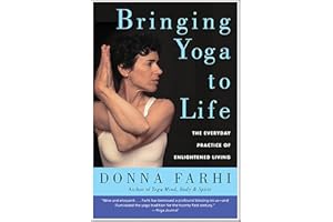 Bringing Yoga to Life: The Everyday Practice of Enlightened Living