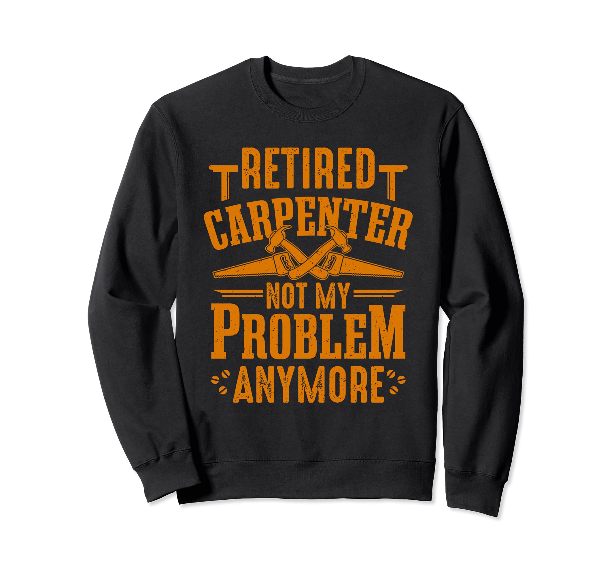 Funny Woodworking Retired Carpenter Woodworker Caroentry Men Sweatshirt