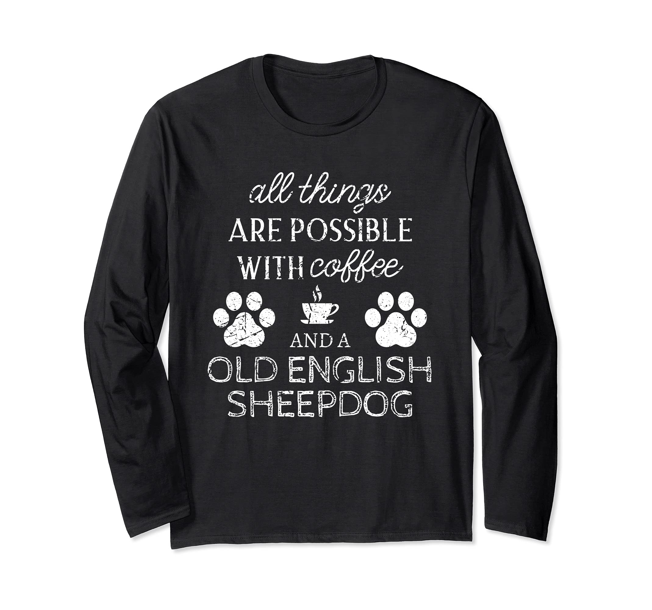 Old English Sheepdog Gifts Dog Quote Dog Paw Print Long Sleeve T-Shirt