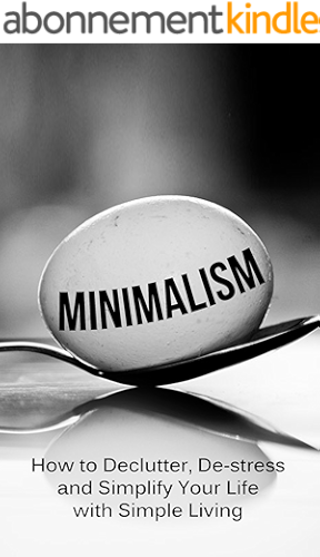 Download Minimalism: How To Declutter, De-Stress And Simplify Your Life With Simple Living (English Edition) PDF