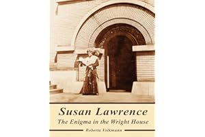 Susan Lawrence: The Enigma in the Wright House