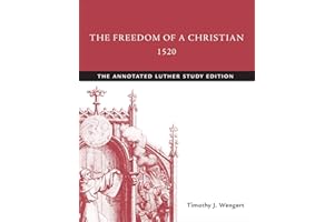 The Freedom of a Christian, 1520: The Annotated Luther Study Edition