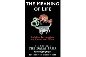 The Meaning of Life: Buddhist Perspectives on Cause and Effect