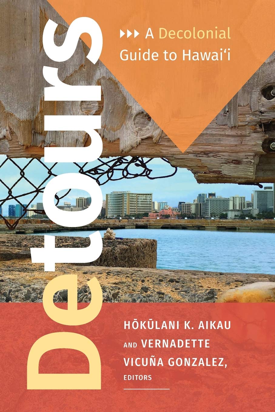 Detours A Decolonial Guide To Hawai I Aikau Hokulani K Gonzalez Vernadette Vicuna Amazon Com Books
