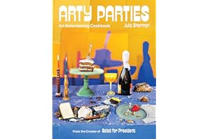 Arty Parties: An Entertaining Cookbook from the Creator of Salad for President
