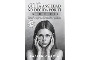 Que la ansiedad no decida por ti: 6 Libros en 1: Ataques de pánico que asfixian, ansiedad que no avisa… pero hoy no huyes: respiras, te escuchas… y ... Esta vez , decides tú. (Spanish Edition)
