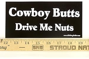 STICKERPIRATE * Magnet* Cowboy Butts Drive Me Nuts Magnetic Bumper Sticker