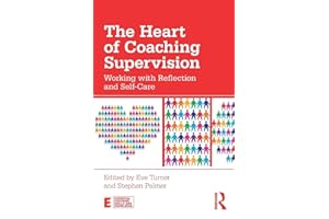 The Heart of Coaching Supervision: Working with Reflection and Self-Care