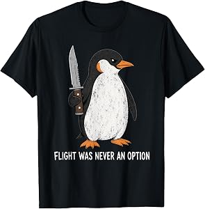Flight was Never an Option Funny Penguin with Knife T-Shirt