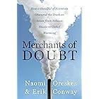 Merchants of Doubt: How a Handful of Scientists Obscured the Truth on Issues from Tobacco Smoke to Global Warming